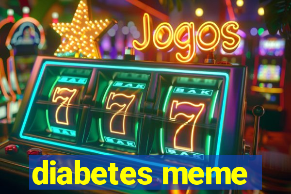 diabetes meme